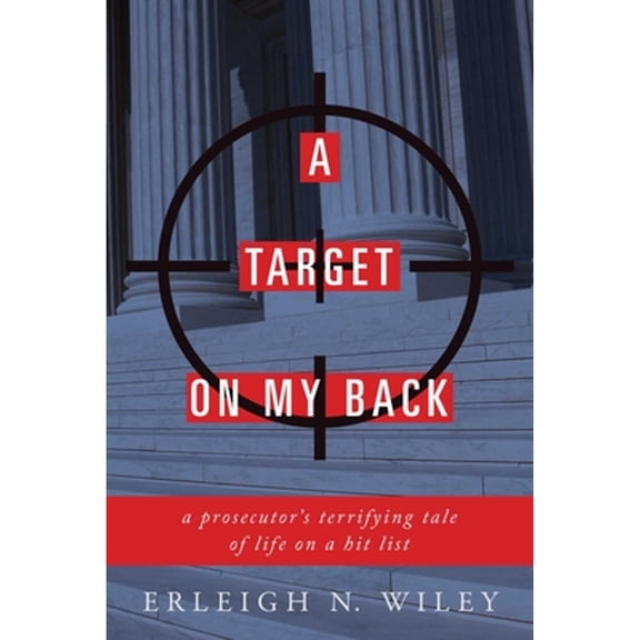 Pre-Owned A Target on My Back: A Prosecutor's Terrifying Tale of Life on a Hit List (Hardcover) 1510721703 9781510721708