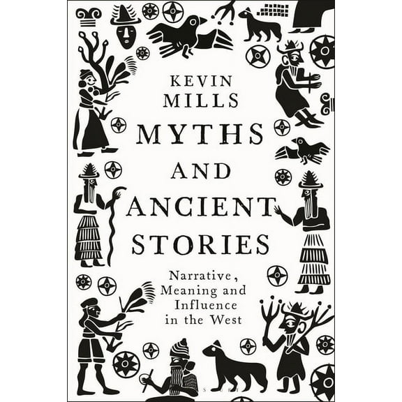 Myths and Ancient Stories: Narrative, Meaning and Influence in the West, (Hardcover)