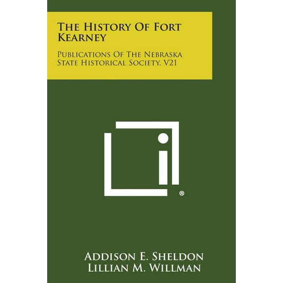 The History of Fort Kearney : Publications of the Nebraska State Historical Society, V21 (Paperback)