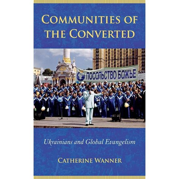 Culture and Society After Socialism Communities of the Converted: Ukrainians and Global Evangelism, (Paperback)