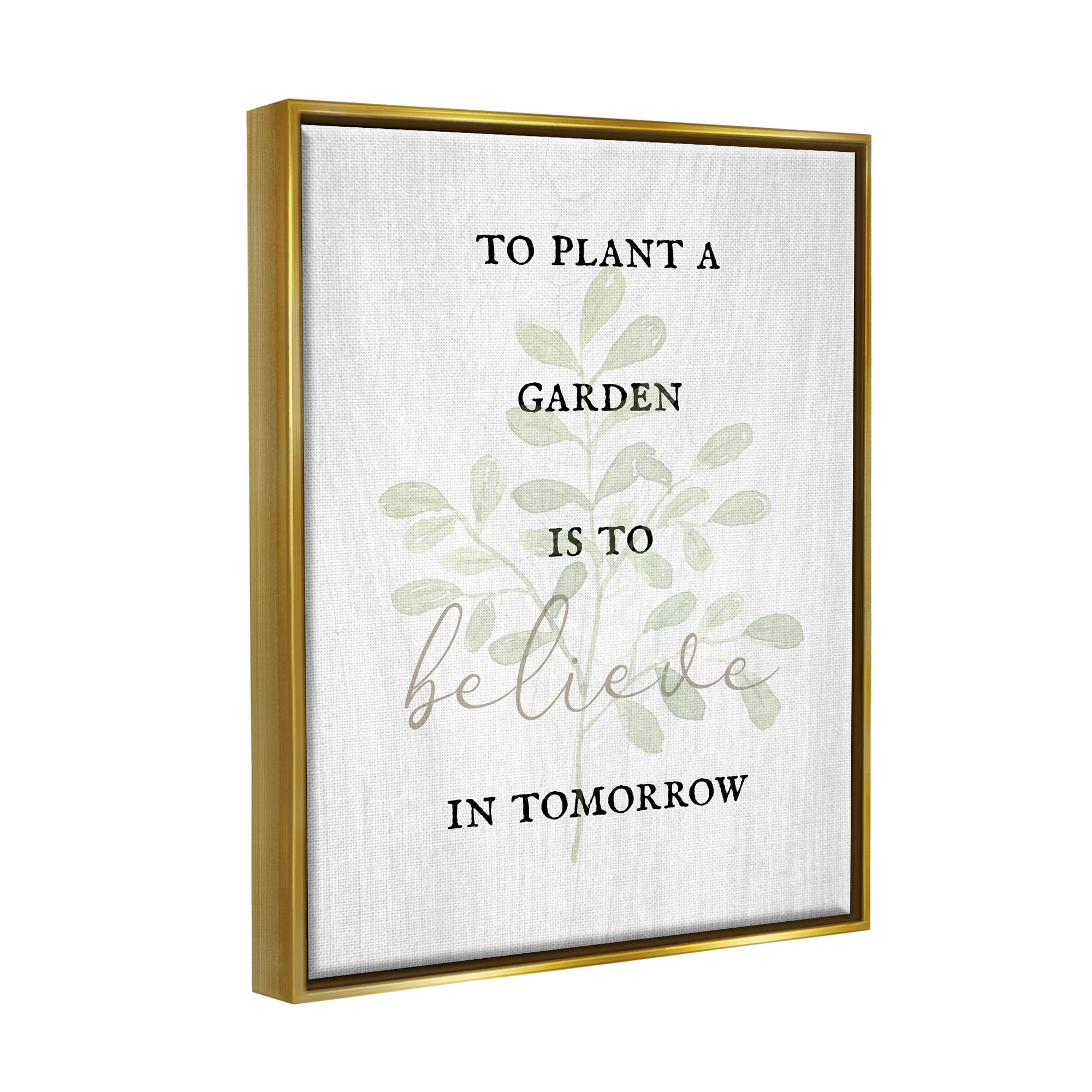 Stupell Industries To Plant A Garden Uplifting Phrase Inspirational Painting Gold Floater Framed Art Print Wall Art