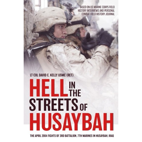 Pre-Owned Hell in the Streets of Husaybah: The April 2004 Fights of 3rd Battalion, 7th Marines in Husaybah, Iraq (Hardcover) 1636241506 9781636241500