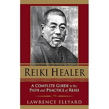 Reiki Healer : A Complete Guide to the Path and Practice of Reiki