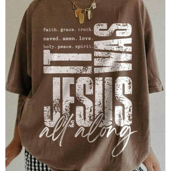 It Was Jesus All Along Shirt, Bible Spirit Christian Shirt, Jesus Shirt, God Shirt, Bible Verse Shirt, Faith Religious Shirt
