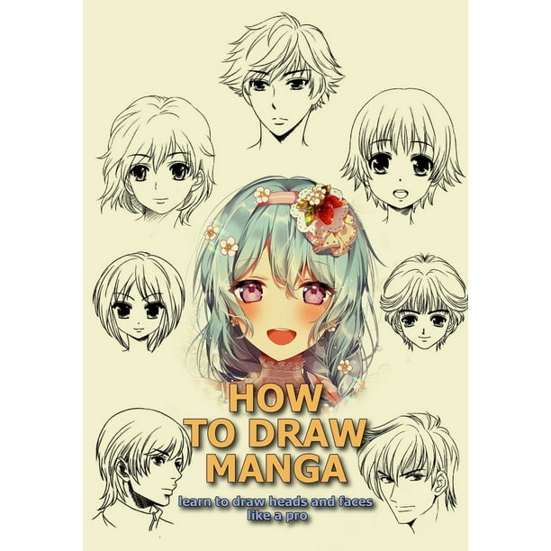 How to Draw Anime and Manga Step-By-Step Tutorial: How to Draw Manga :  Learn to Draw Heads and Faces Like a Pro (Series #1) (Paperback) -  