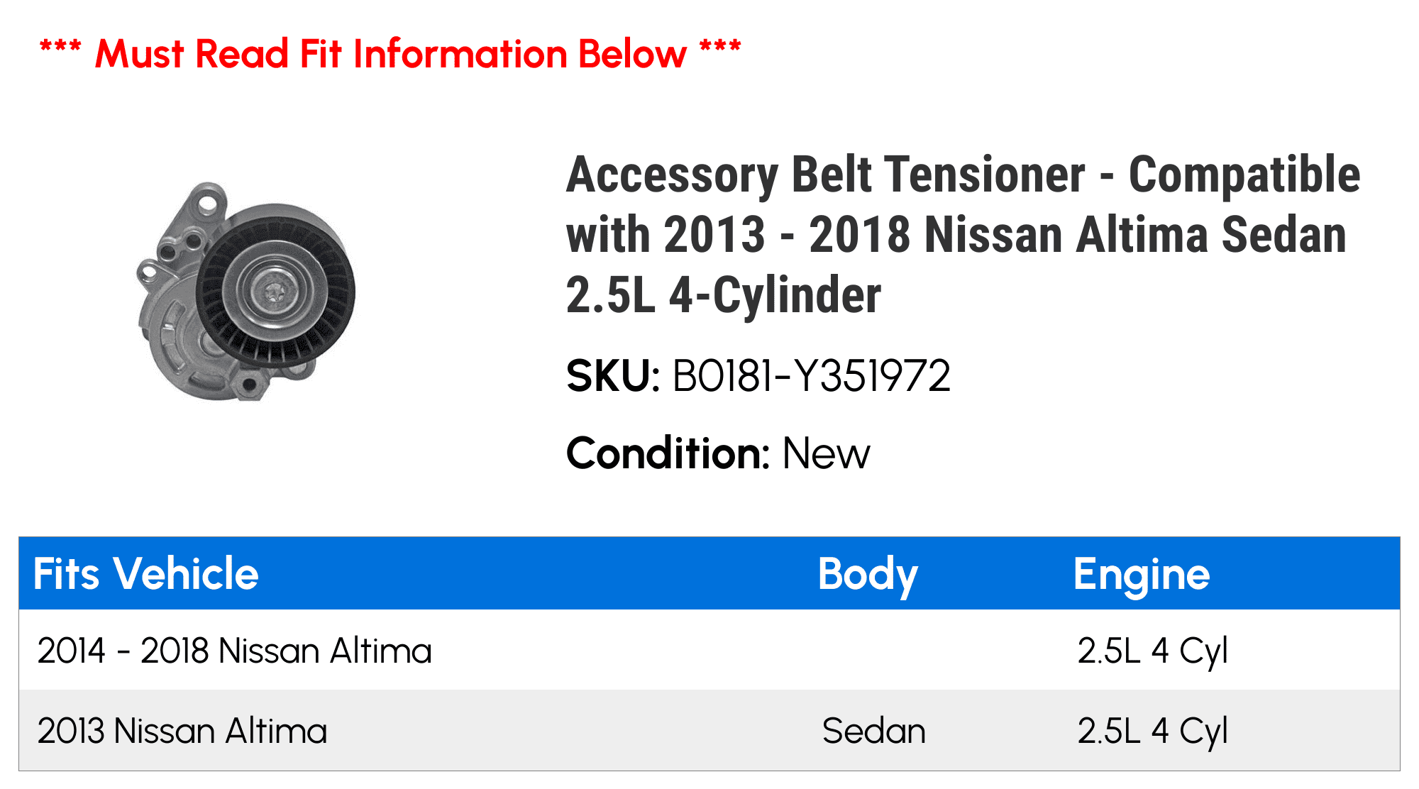 Accessory Belt Tensioner - Compatible with 2013 - 2018 Nissan Altima Sedan 2.5L 4-Cylinder 2014 2015 2016 2017