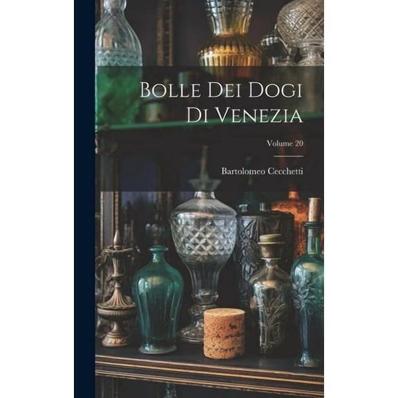 Bolle Dei Dogi Di Venezia; Volume 20 (Hardcover)