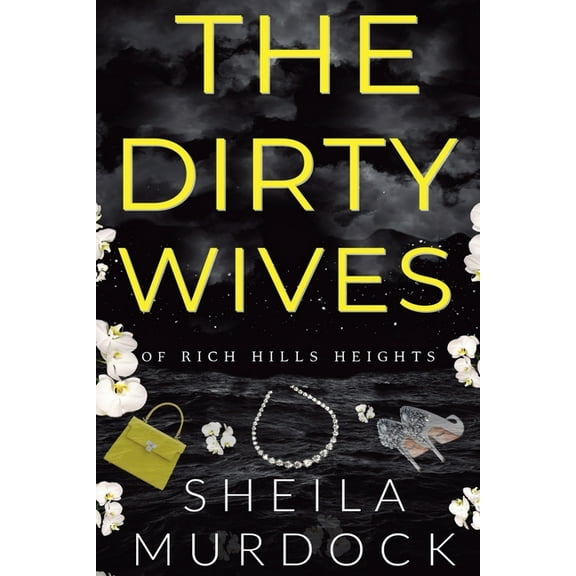 The Dirty Wives of Rich Hills Heights: African American Urban Fiction, (Paperback)