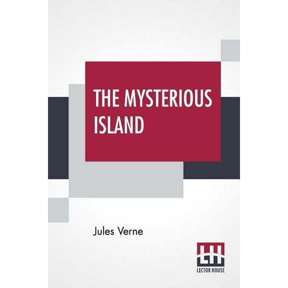 The Mysterious Island: With A Map Of The Island And A Full Glossary, Translated By Stephen W. White, (Paperback)