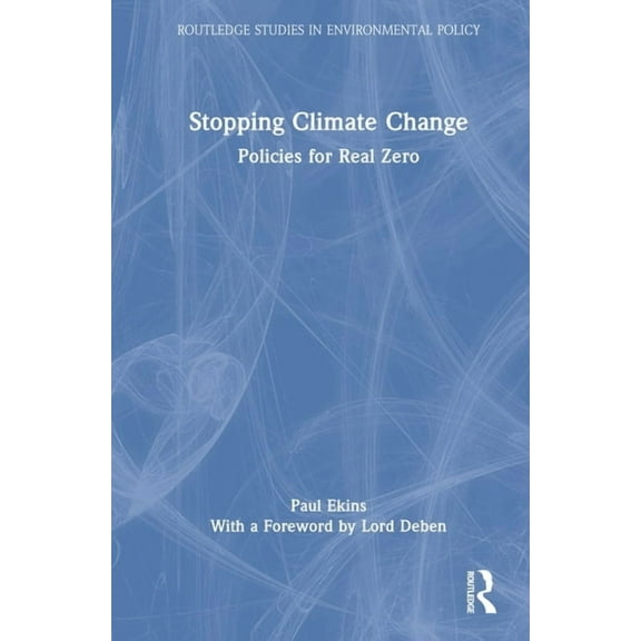 Routledge Studies in Environmental Polic Stopping Climate Change: Policies for Real Zero, (Hardcover)