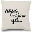 thumbnail image 1 of Awkward Styles Funny Quote Decorative Pillow Covers Nope Not Done Yet Throw Cushion Case, 1 of 2