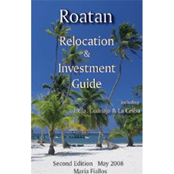 Pre-Owned Roatan Relocation and Investment Guide, Edition II, 9789992644249, 9992644249, Paperback, 2nd edition