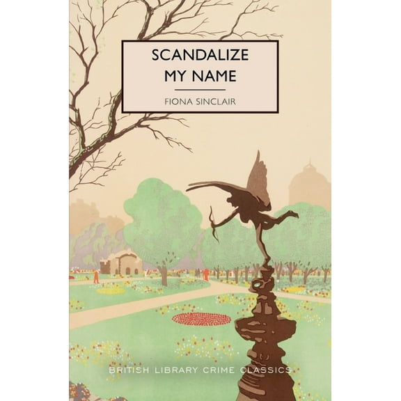 British Library Crime Classics Scandalize My Name, (Paperback)