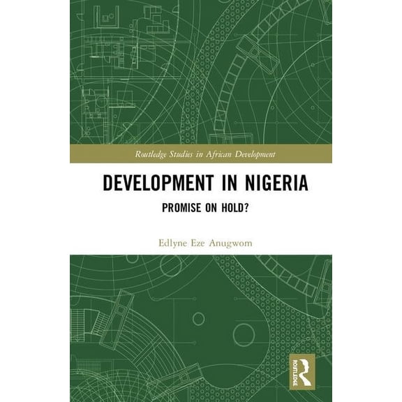 Routledge Studies in African Development Development in Nigeria: Promise on Hold?, (Hardcover)