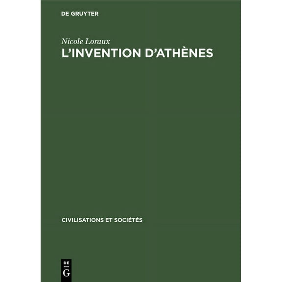 Civilisations Et SociÃ©tÃ©s L'Invention d'AthÃ¨nes: Histoire de l'Oraison FunÃ¨bre Dans La Â»CitÃ© ClassiqueÂ«, Book 65, (Hardcover)