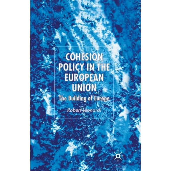 Cohesion Policy in the European Union: The Building of Europe, (Paperback)