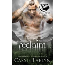 Small Town Packs Reclaim: Cedar Valley Bears, Book 2, (Paperback)