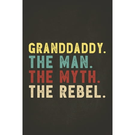 Funny Rebel Family Gifts: Granddaddy the Man the Myth the Rebel Shirt Bad Influence Legend Composition Notebook College Students Wide Ruled Line (Lady Madonna The Best Man)