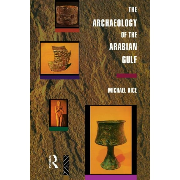 The Archaeology of the Arabian Gulf, (Paperback)
