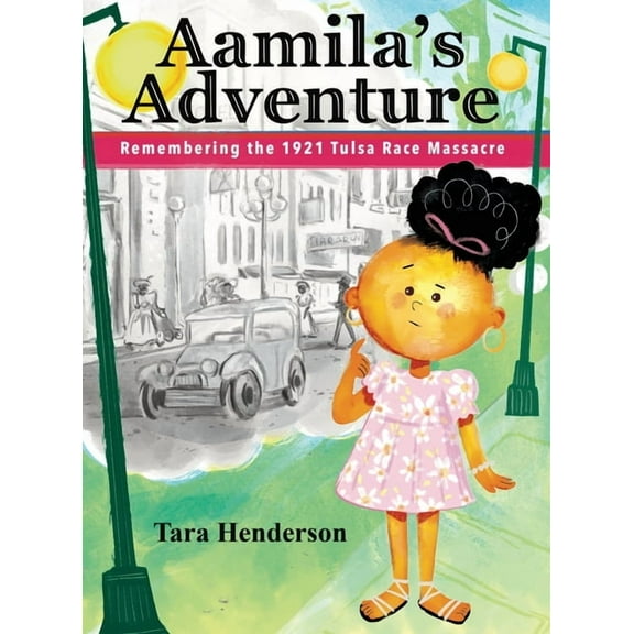 Aamila's Adventure: Remembering the 1921 Tulsa Race Massacre, (Hardcover)