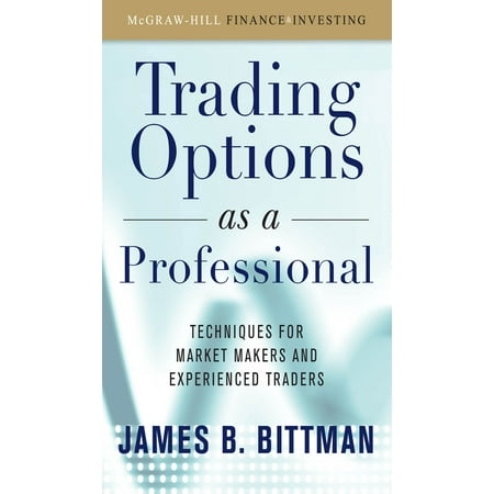 Trading Options as a Professional: Techniques for Market Makers and Experienced Traders - (Best Option Trading Service)