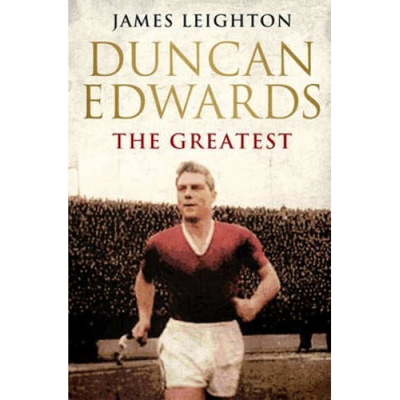 Duncan Edwards: The Greatest (MUFC)