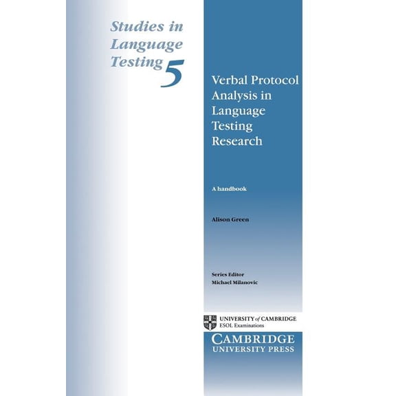 Studies in Language Testing Verbal Protocol Analysis in Language Testing Research: A Handbook, Book 5, (Paperback)