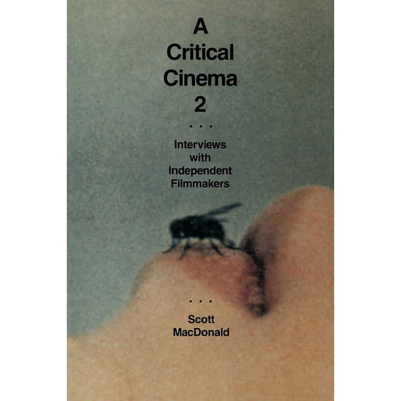 Critical Cinema A Critical Cinema 2: Interviews with Independent Filmmakers, Book 02, (Paperback)