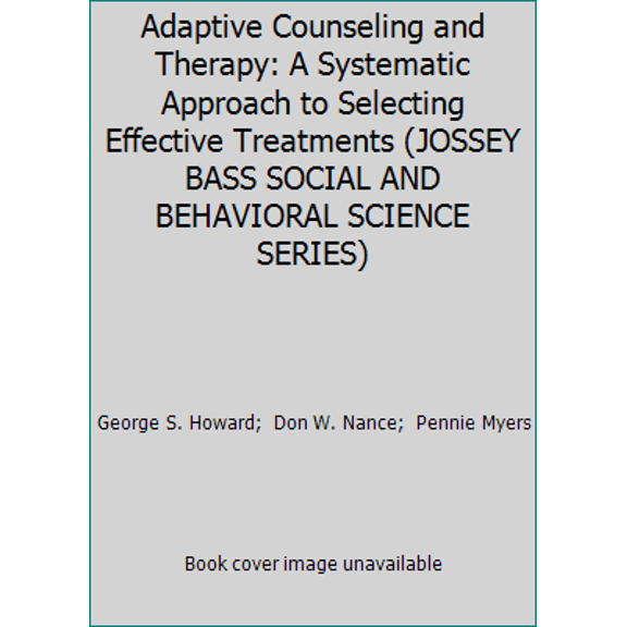 Pre-Owned Adaptive Counseling and Therapy: A Systematic Approach to Selecting Effective Treatments (JOSSEY BASS SOCIAL AND BEHAVIORAL SCIENCE SERIES) (Hardcover) 1555420389 9781555420383