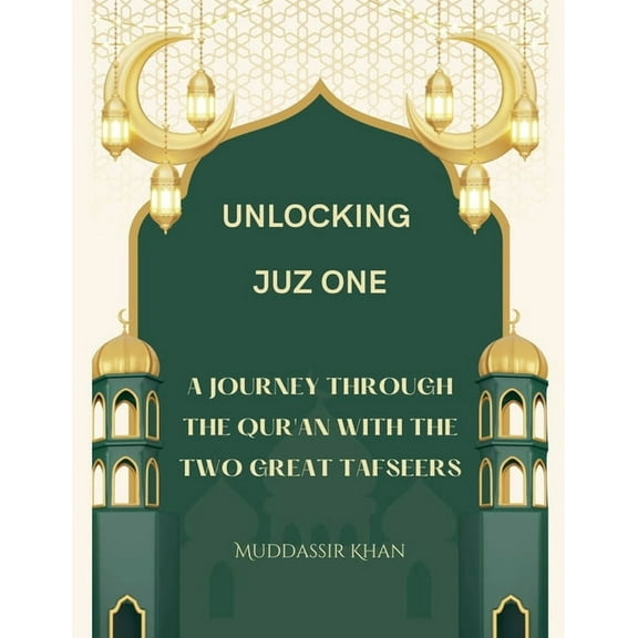 Ibn Katheer and As-Saadi Unlocking Juz One: A Journey Through the Qur'an with the Two Great Tafseers, Book 1, (Paperback)