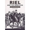 Riel and the Rebellion : 1885 Reconsidered, Used [Paperback]