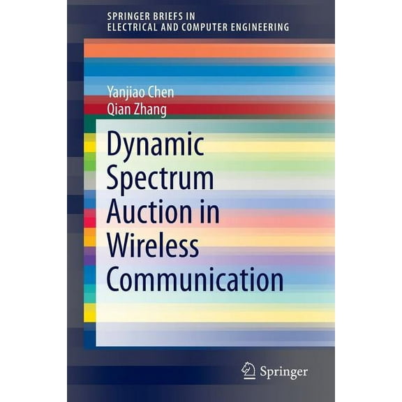 Springerbriefs in Electrical and Compute Dynamic Spectrum Auction in Wireless Communication, (Paperback)