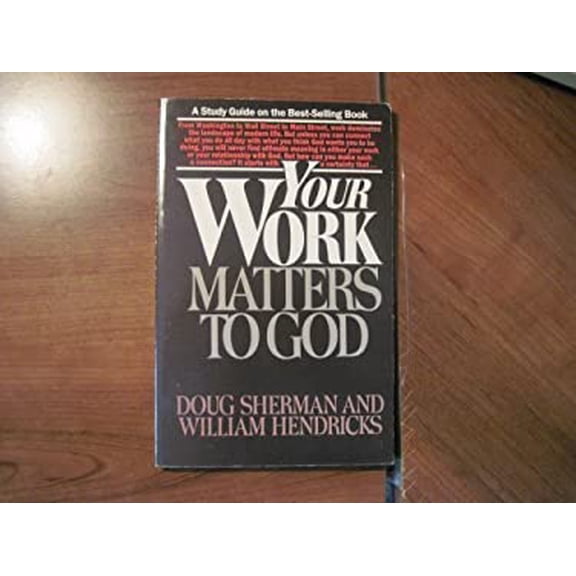 Pre-Owned Your Work Matters to God (Discussion Guide) (Paperback) 9780891092261