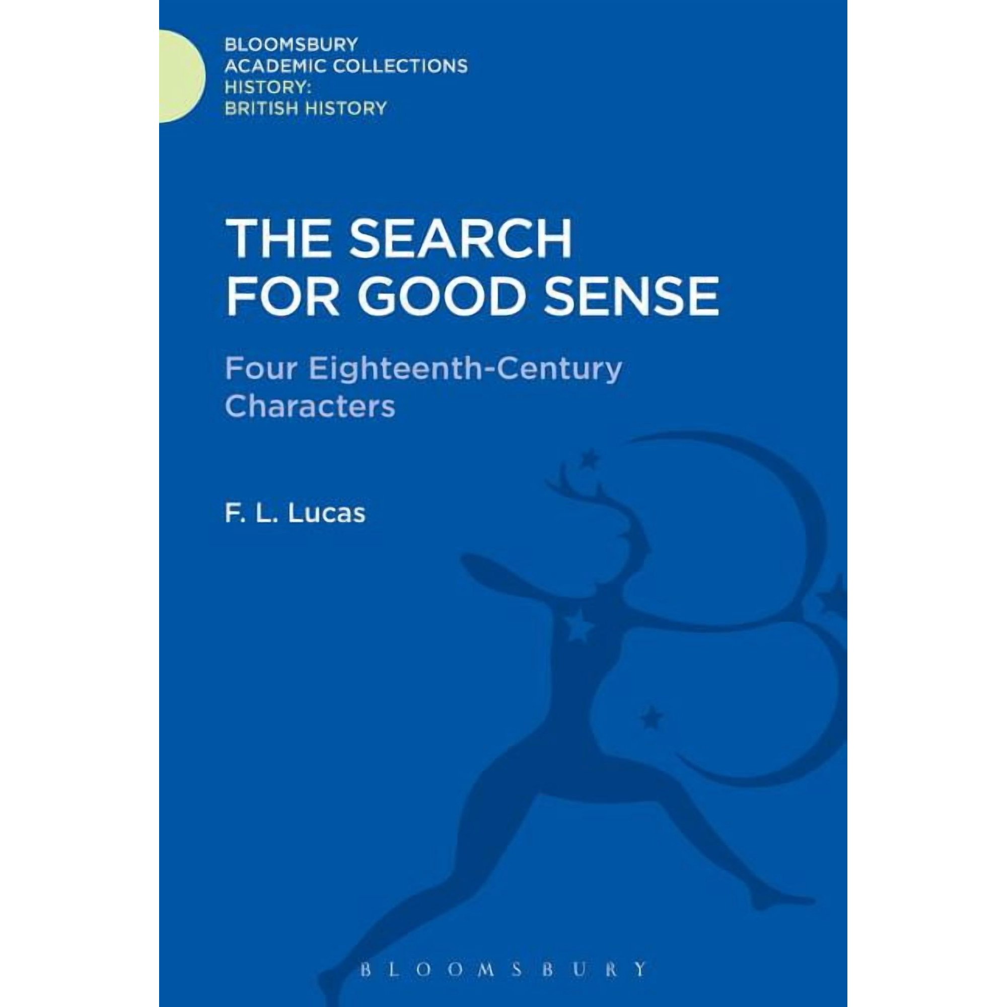 History: Bloomsbury Academic Collections The Search for Good Sense, (Hardcover)