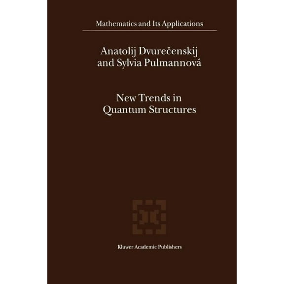 Mathematics and Its Applications New Trends in Quantum Structures, Book 516, (Paperback)