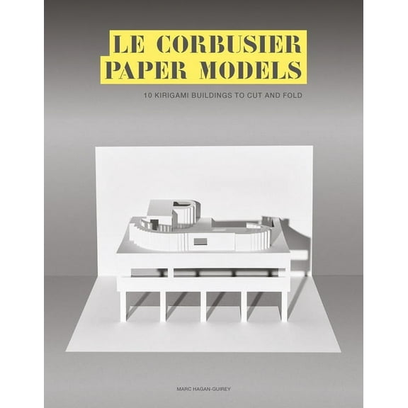 Le Corbusier Paper Models : 10 Kirigami Buildings To Cut And Fold (Paperback)