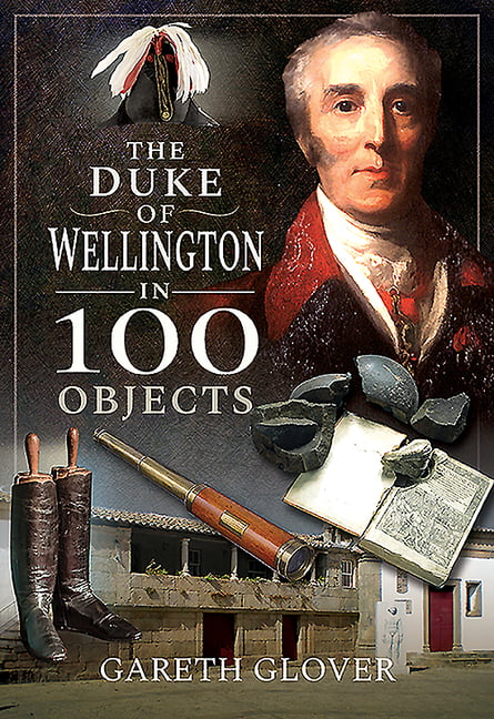The Duke of Wellington in 100 Objects