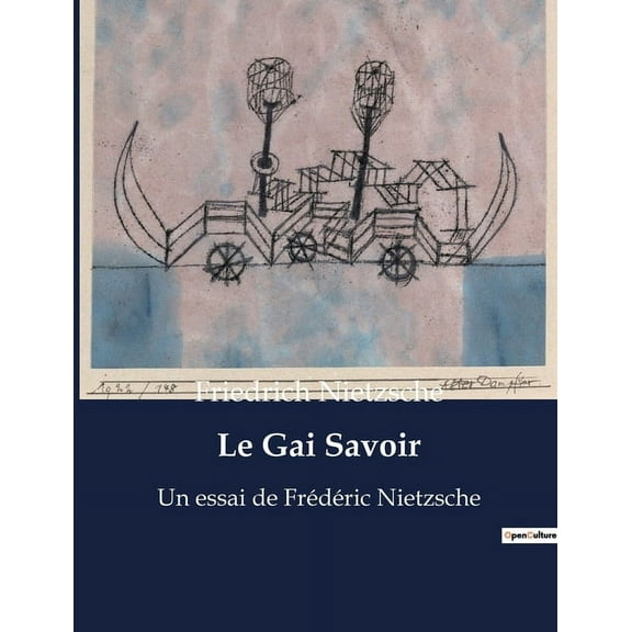 Le Gai Savoir: Un essai de Frédéric Nietzsche, (Paperback)