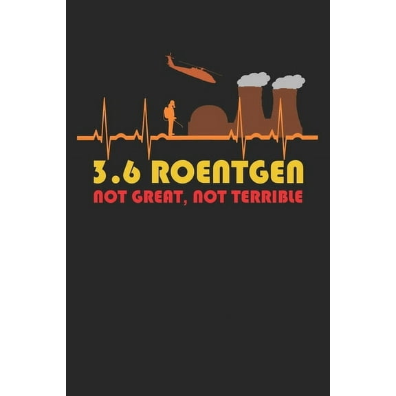 3.6 Roentgen Not Great Not Terrible: Nicht groß nicht schrecklich Tschernobyl (Paperback)