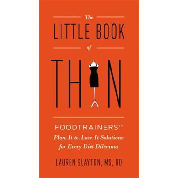 Pre-Owned The Little Book of Thin: The Little Book of Thin: Foodtrainers Plan-It-to-Lose-It Solutions for Every Diet Dilemma (Paperback) 0399166009 9780399166006