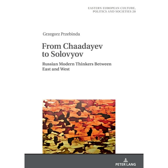 Eastern European Culture, Politics and Societies: From Chaadayev to Solovyov: Russian Modern Thinkers Between East and West (Hardcover)