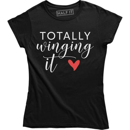 Totally Winging It Funny Parody On Trend Cool Trendy Women's T-Shirt