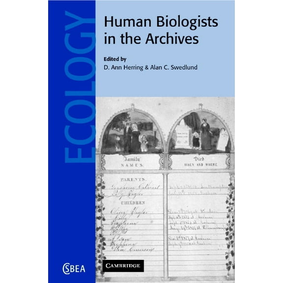 Cambridge Studies in Biological and Evol Human Biologists in the Archives, Book 35, (Hardcover)