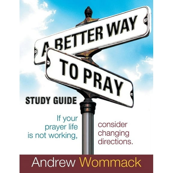 A Better Way to Pray Study Guide, (Paperback)