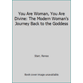thumbnail image 1 of Pre-Owned You Are Woman, You Are Divine: The Modern Woman's Journey Back to the Goddess (Paperback) 0990792471 9780990792475, 1 of 1