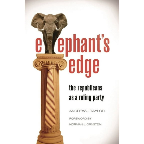 Elephant's Edge: The Republicans as a Ruling Party, (Hardcover)
