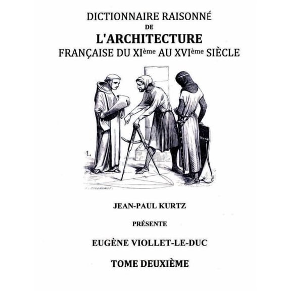 Dictionnaire RaisonnÃ© de l'Architecture FranÃ§aise du XIe au XVIe siÃ¨cle Tome II: Tome 2, (Paperback)