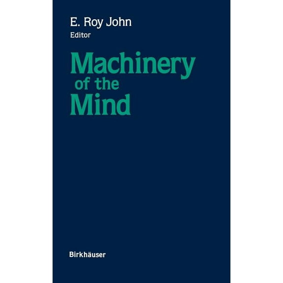 Machinery of the Mind: Data, Theory, and Speculations about Higher Brain Function, (Hardcover)