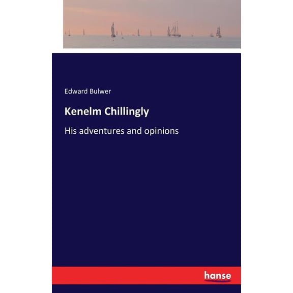 Kenelm Chillingly: His adventures and opinions, (Paperback)