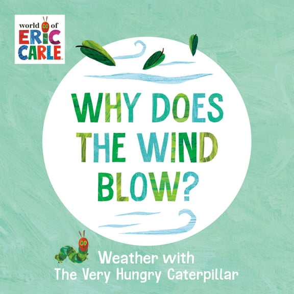 Why Does the Wind Blow?: Weather with the Very Hungry Caterpillar, (Board Book)